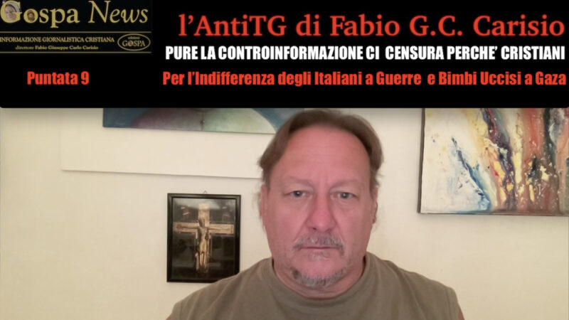 L’AntiTG – 9. PURE LA CONTROINFORMAZIONE CI CENSURA PERCHE’ CRISTIANI. Mentre Denunciamo il Massacro di Bimbi a Gaza di una Razza di Vipere